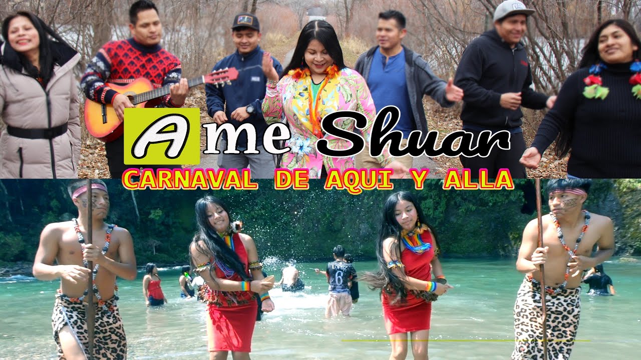 Ame Shuar - Carnaval de aquí y allá