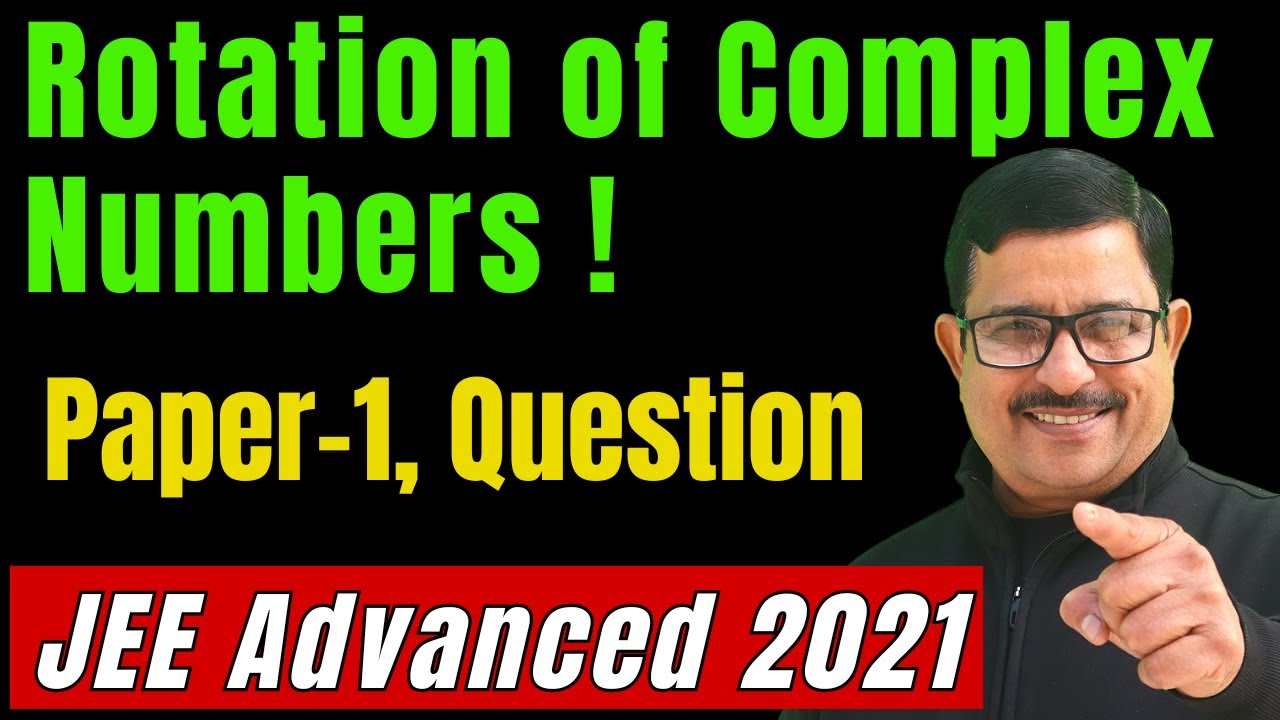 Rotation of Complex Number - JEE Advanced 2021 Maths | Complex Numbers JEE Advanced PYQ