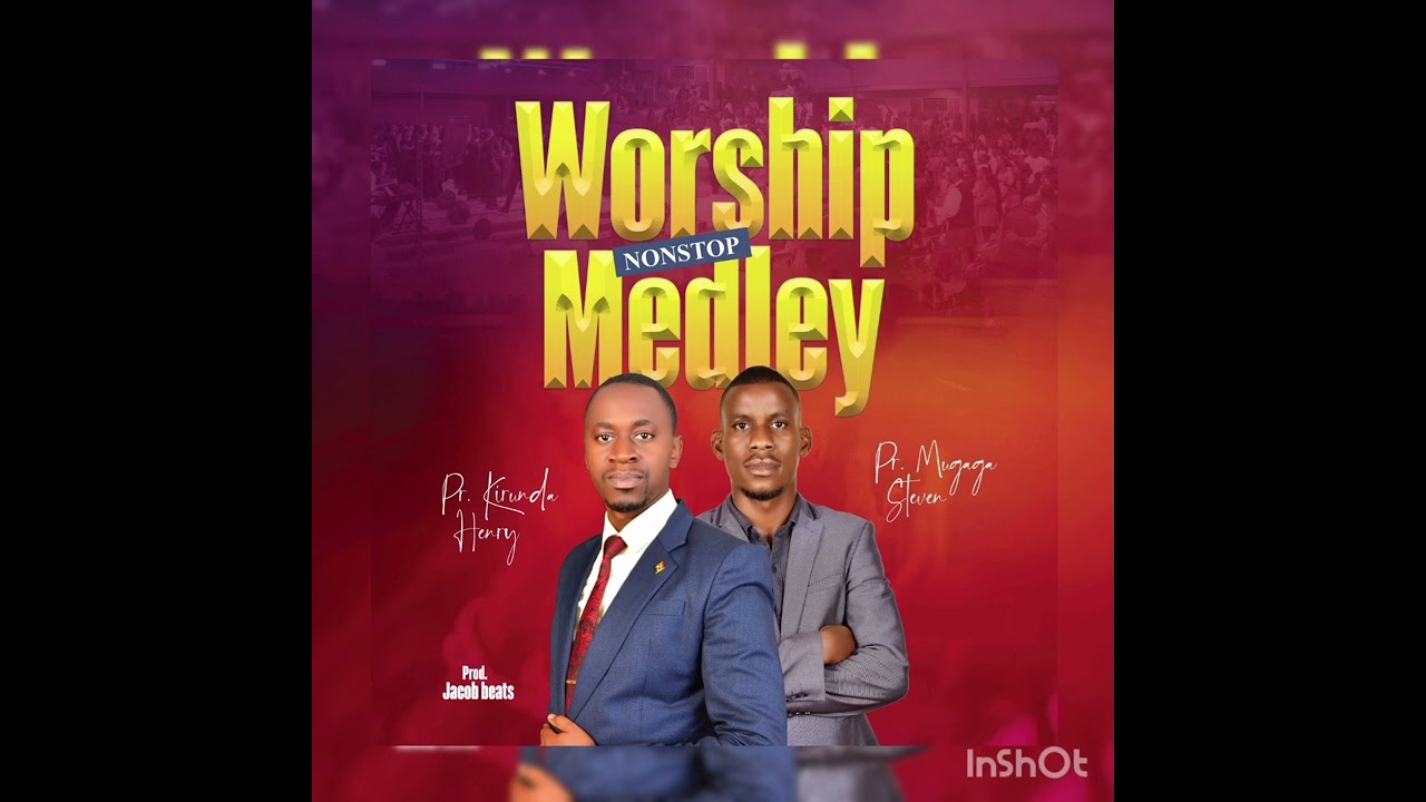 Nonstop worship medley - by Pr Mugaga Steven Ft Pr Henry Kirunda