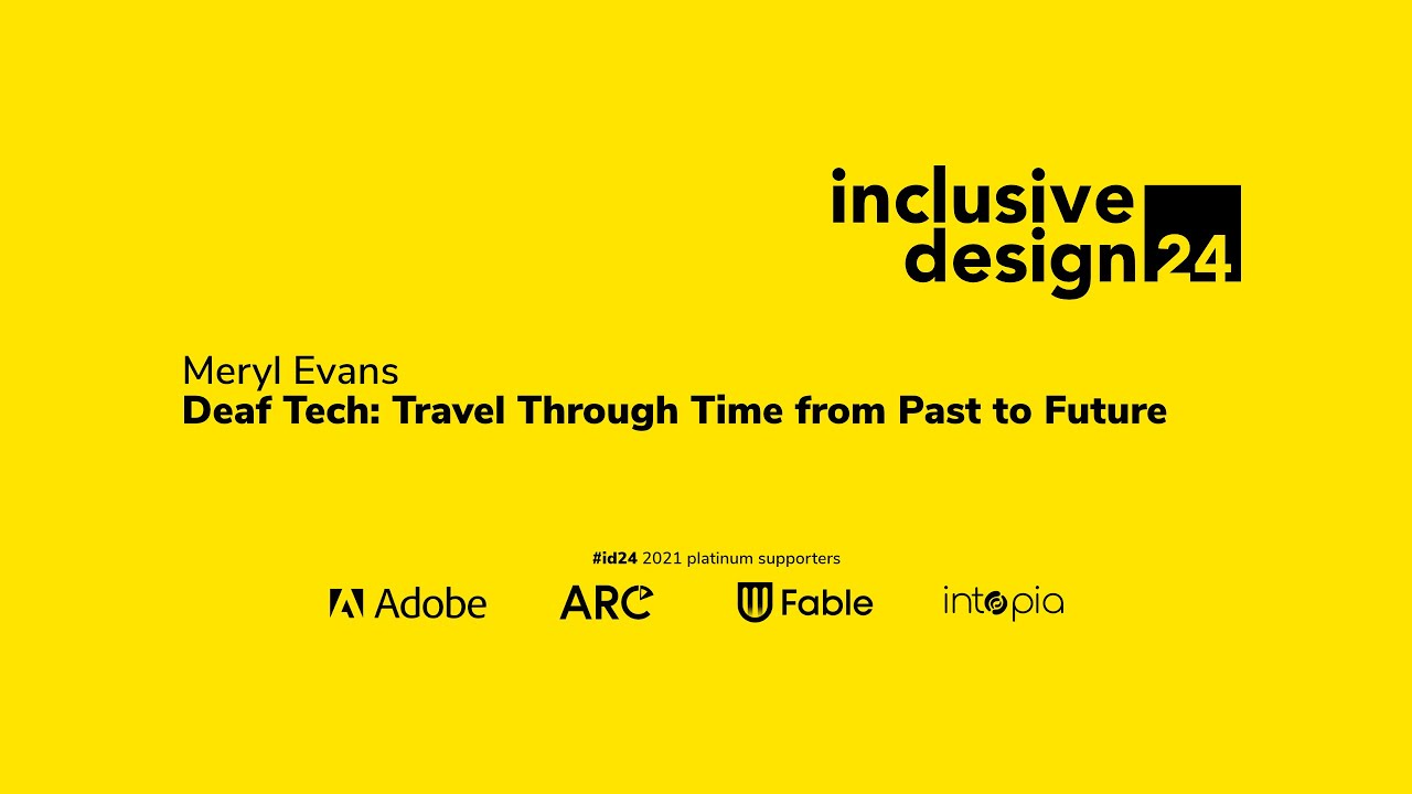 Deaf Tech: Travel Through Time from Past to Future / Meryl Evans #id24 2021