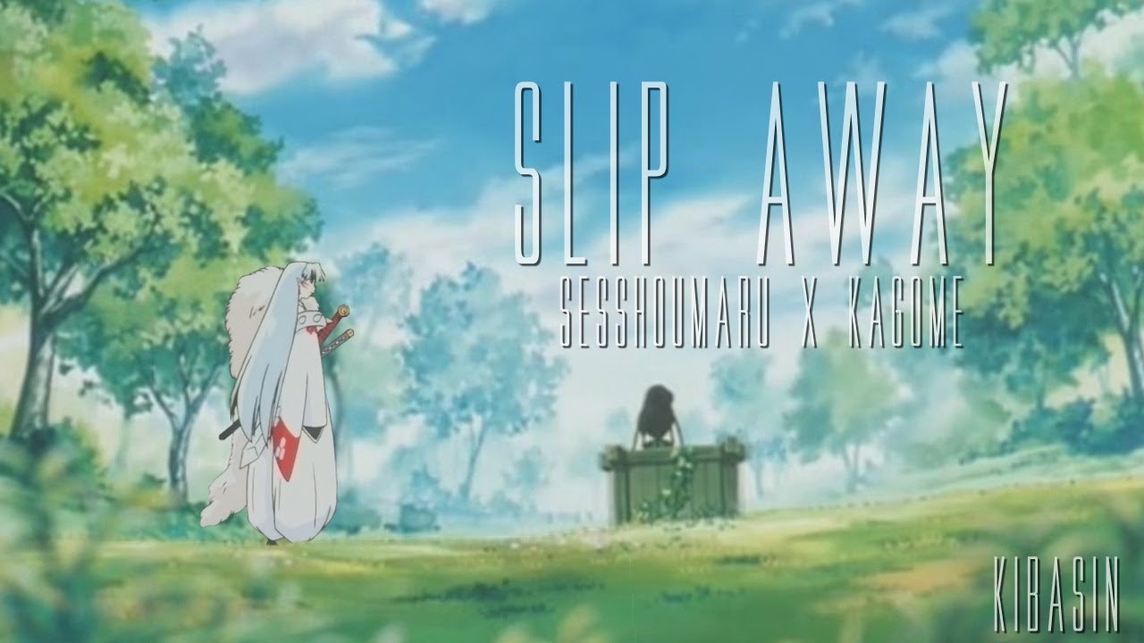 slip away [Sesshoumaru x Kagome]