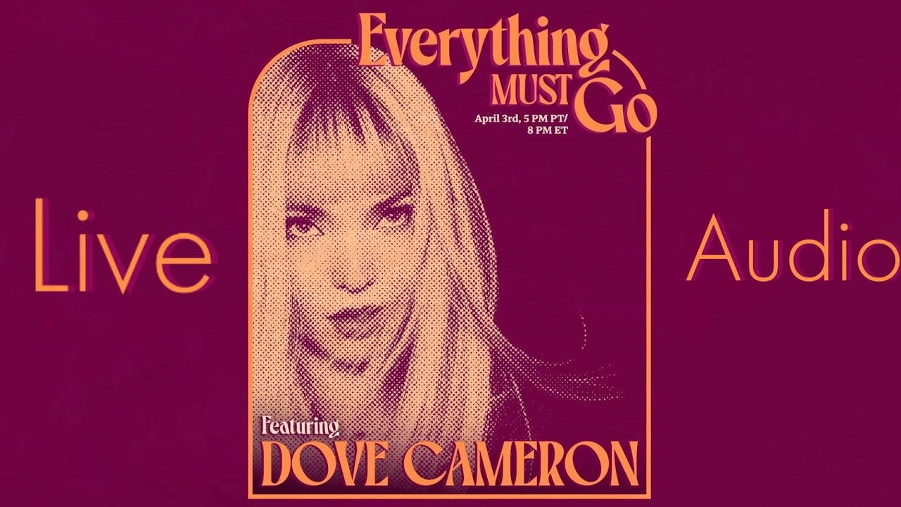 Everything must Go ft. Dove Cameron (Live Audio)
