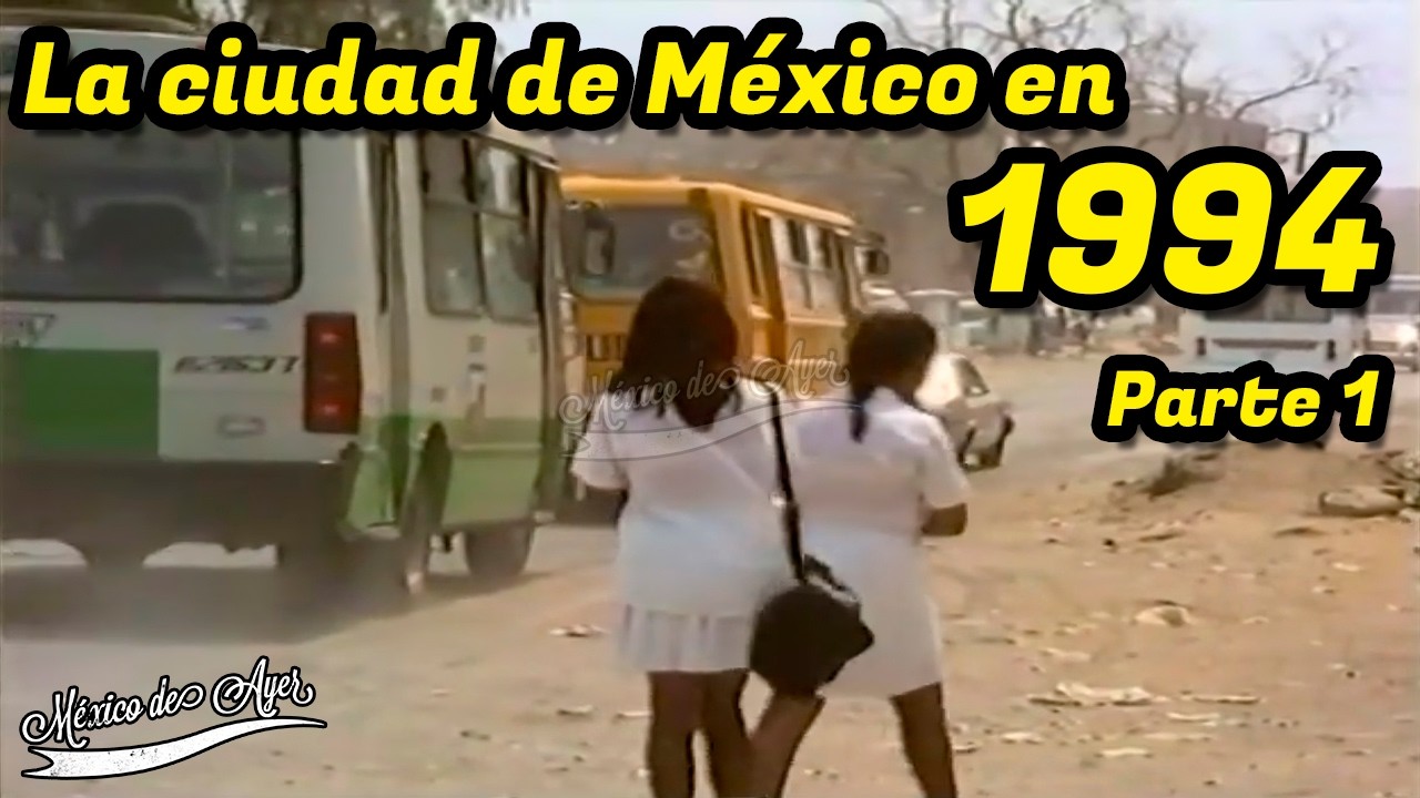 La Ciudad de México en 1994: Entre la Modernidad, la Crisis y Eventos Históricos | PRIMERA PARTE