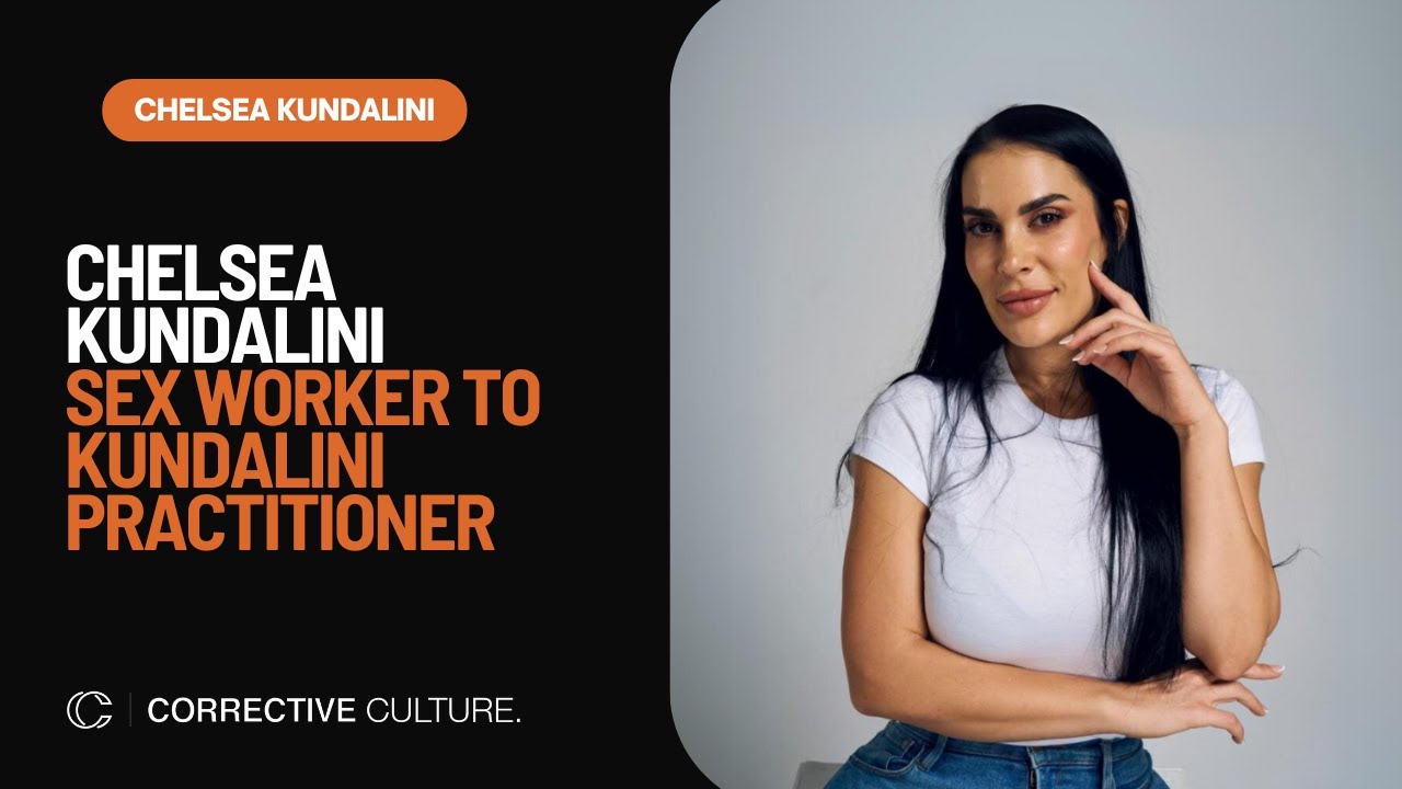 Chelsea Kundalini - Sex Worker to Kundalini Practitioner