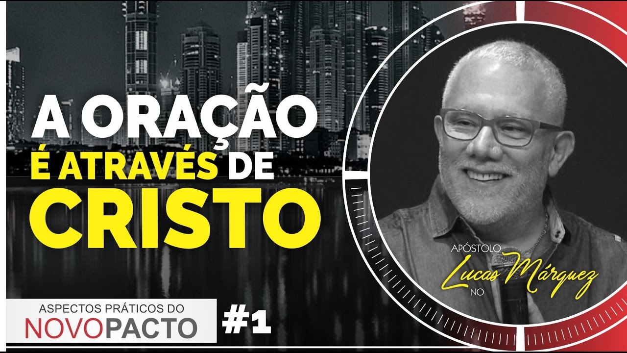 31/03/2017 - A oração é através de Cristo - Apóstolo Lucas Marquez