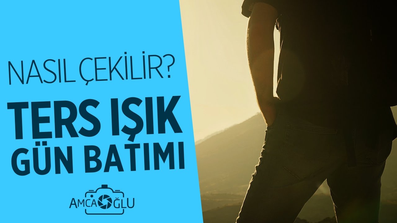 Gün Batımı/Gün Doğumu Fotoğraf Çekimi İçin 9 İpucu (Ters Işık) -  | AmcaOğlu