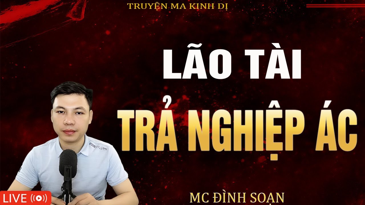 LÃO TÀI TRẢ NGHIỆP ÁC - Truyện Ma Kinh Dị  Tuyển Tập Truyện Ma Mc Đình Soạn Kể Hay Nhất 2025