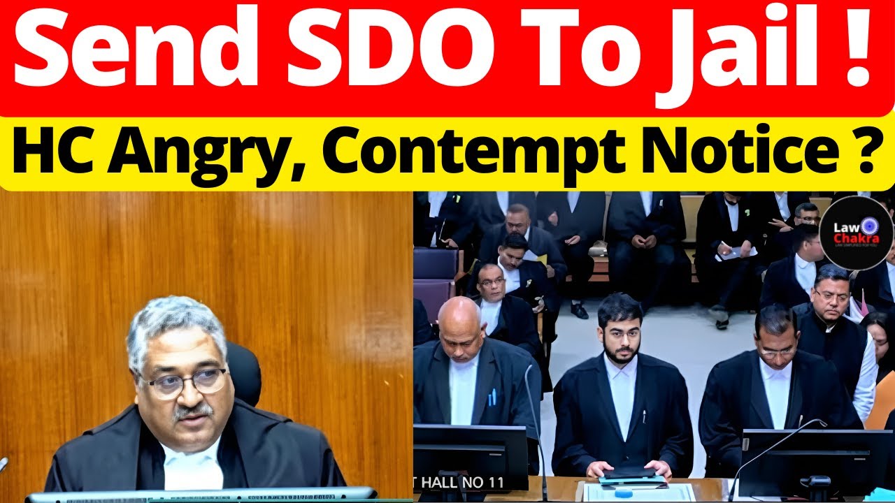 No, Will Send SDO Jail! HC Angry, Contempt Notice? #lawchakra #supremecourtofindia #analysis