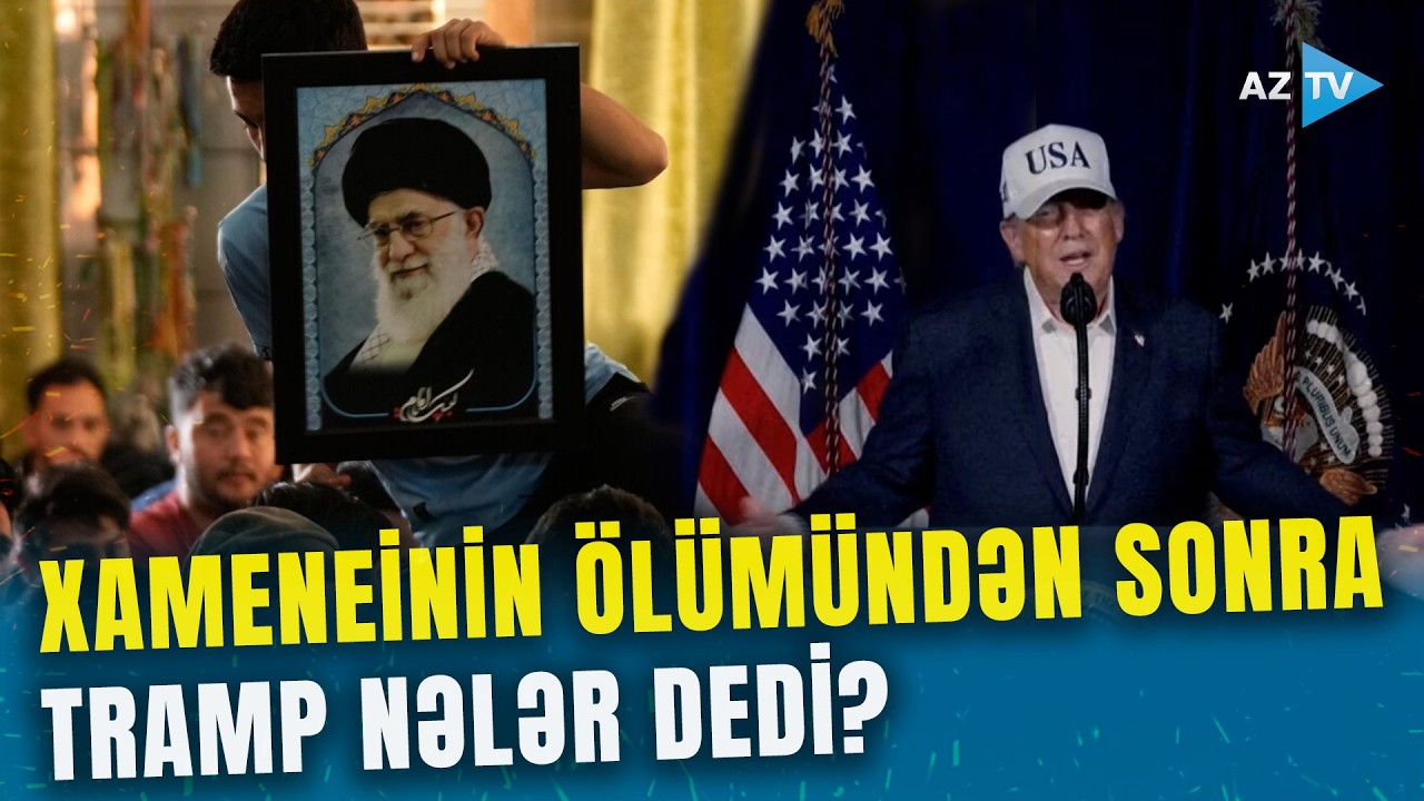 İrana MİSLİ GÖRÜLMƏMİŞ zərbələr: Xameneinin ölümündən sonra Tramp nələr dedi? – GƏRGİNLİK ARTIR