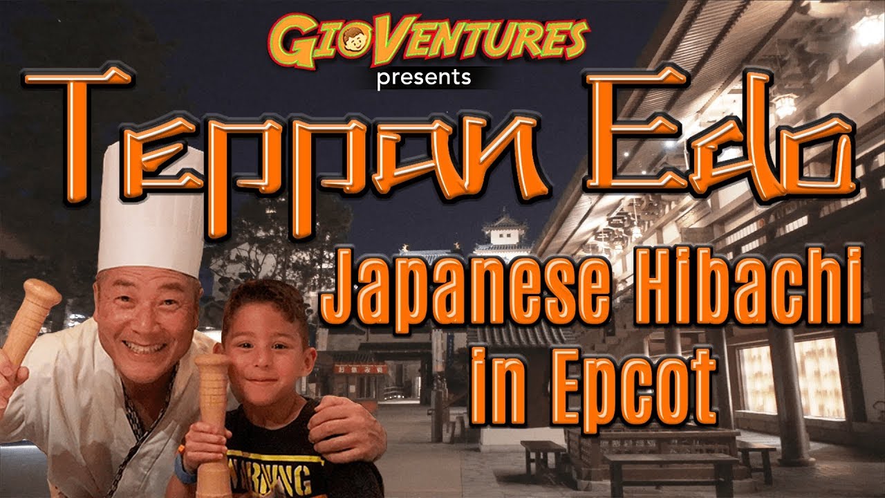 Teppan Edo at Epcot - Japanese Hibachi at Disney - Best Dining in Epcot