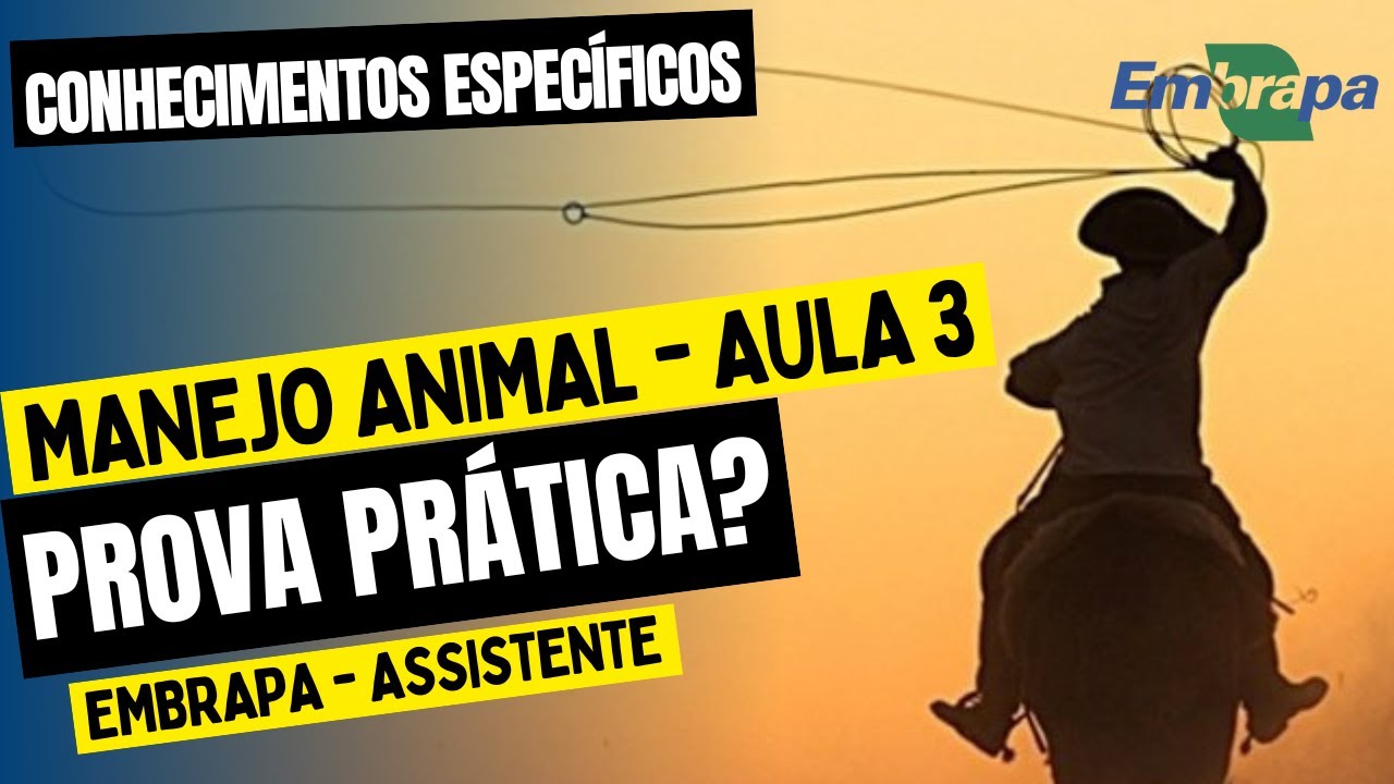 Aula 3 | MANEJO ANIMAL - Prova Prática? - ASSISTENTE - EMBRAPA 2025