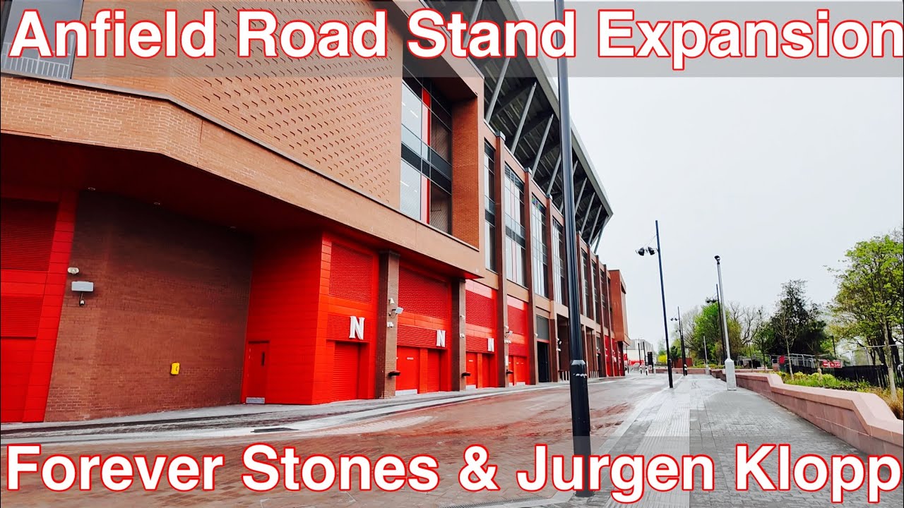 Anfield Road Stand Expansion. THE FOREVER STONES & JURGEN KLOPP!