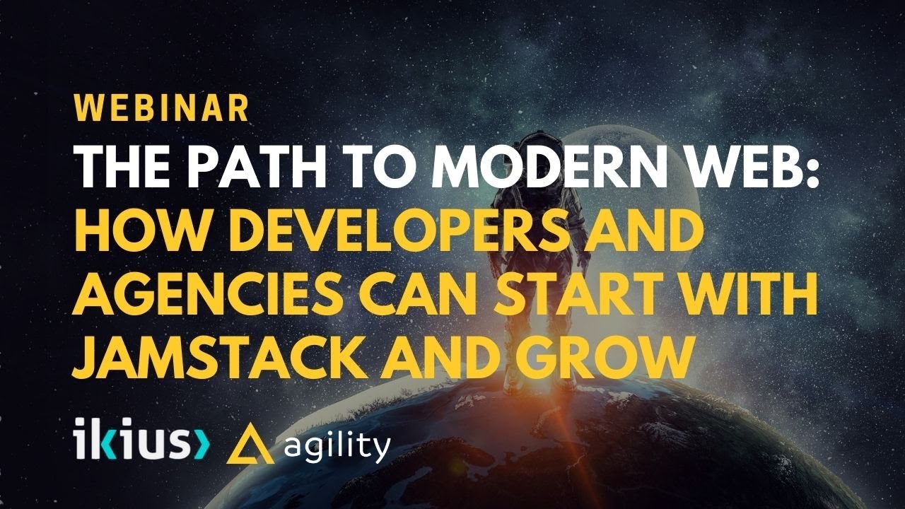 The Path to Modern Web: How Developers and Agencies can Start with JAMstack and Grow in 2021