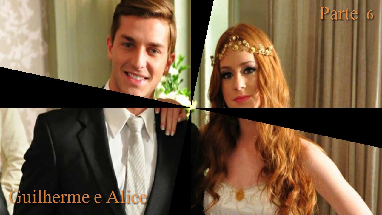 Guilherme e Alice Parte 6