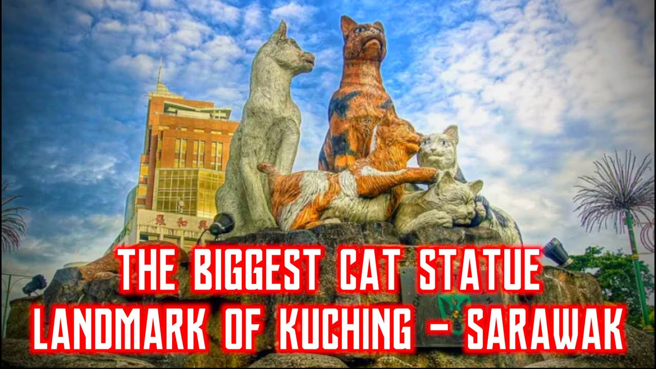 The largest Cat statue in the world is in Kuching, Sarawak