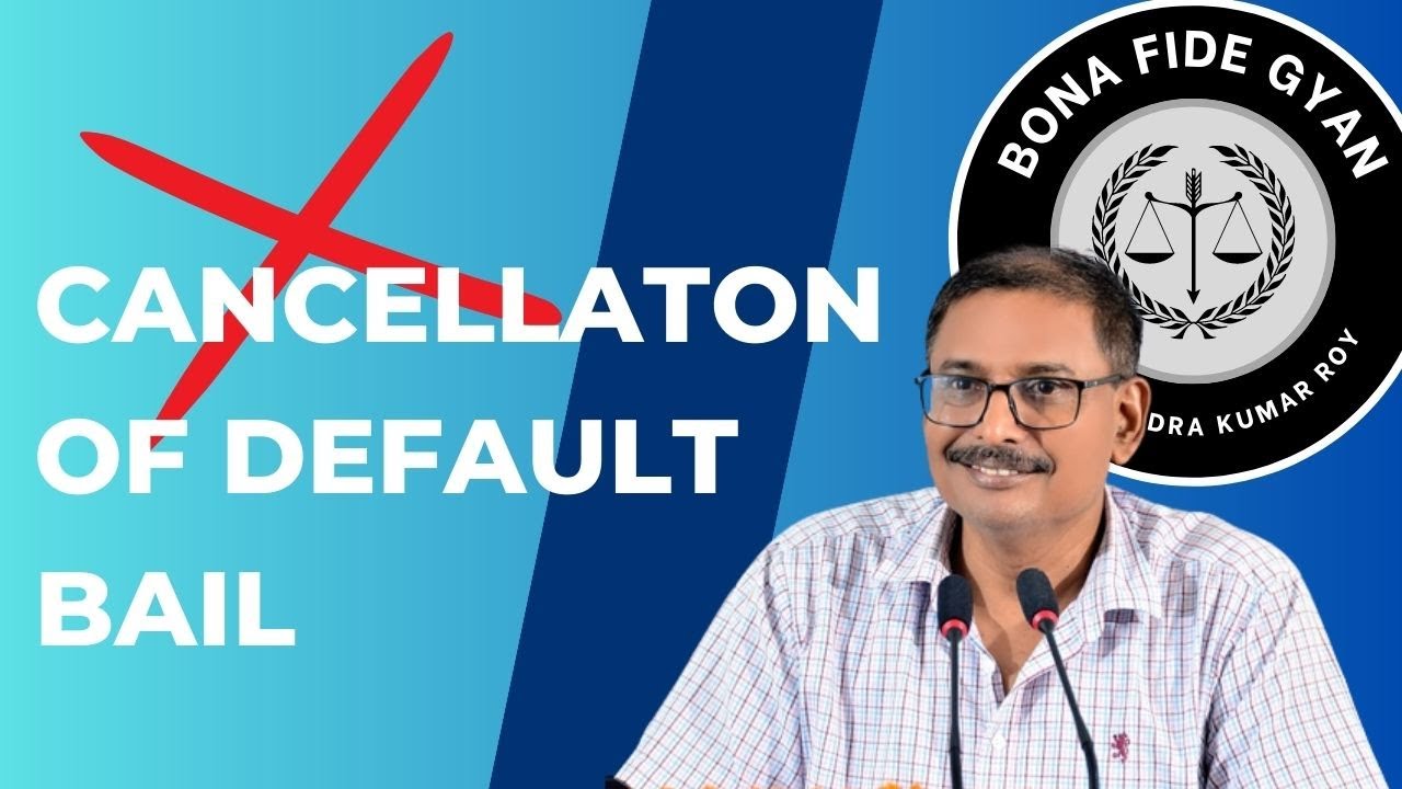 Cancellation of Default Bail | Section 167 Part 02 | By Narendra Kumar Roy