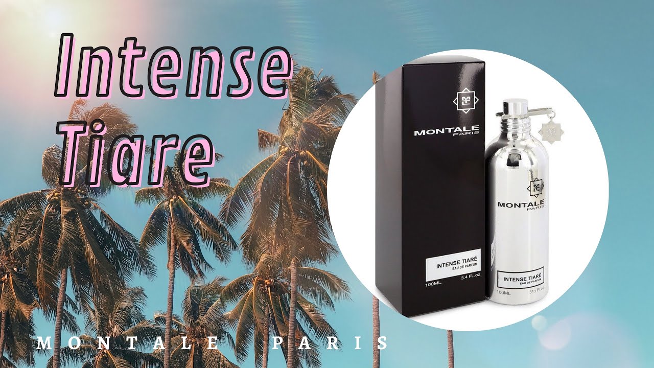 INTENSE TIARE MONTALE PARIS