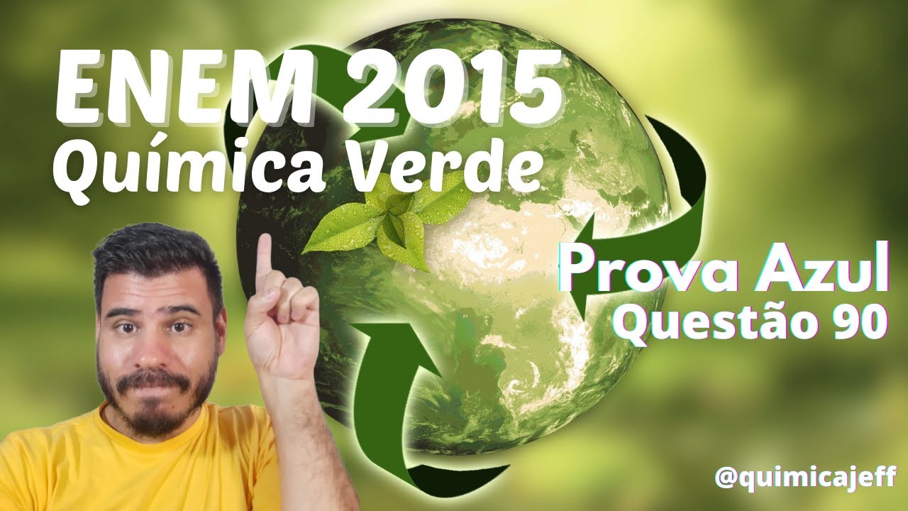 ENEM 2015 - A química verde permite o desenvolvimento tecnológico com danos reduzidos ao meio
