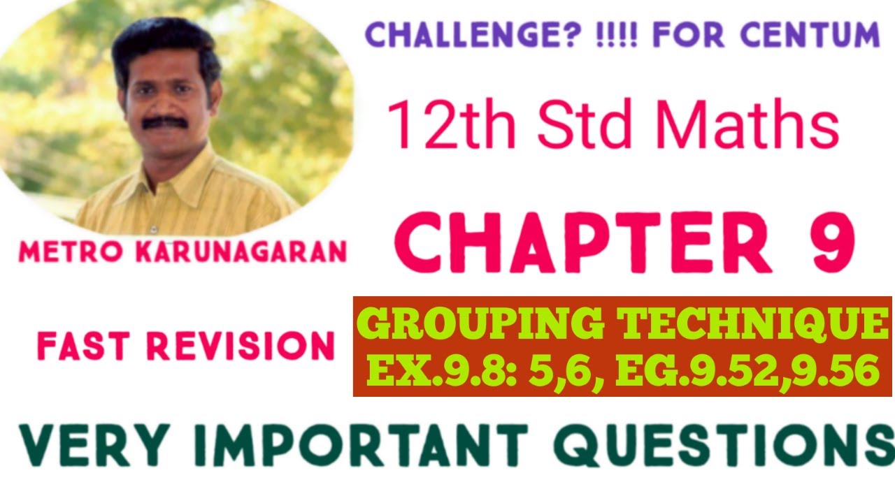 12th Std Maths Ex.9.8 Sum no 5, 6, eg.9.52, eg.9.56 Grouping techinque Express revision Finish 4 sum