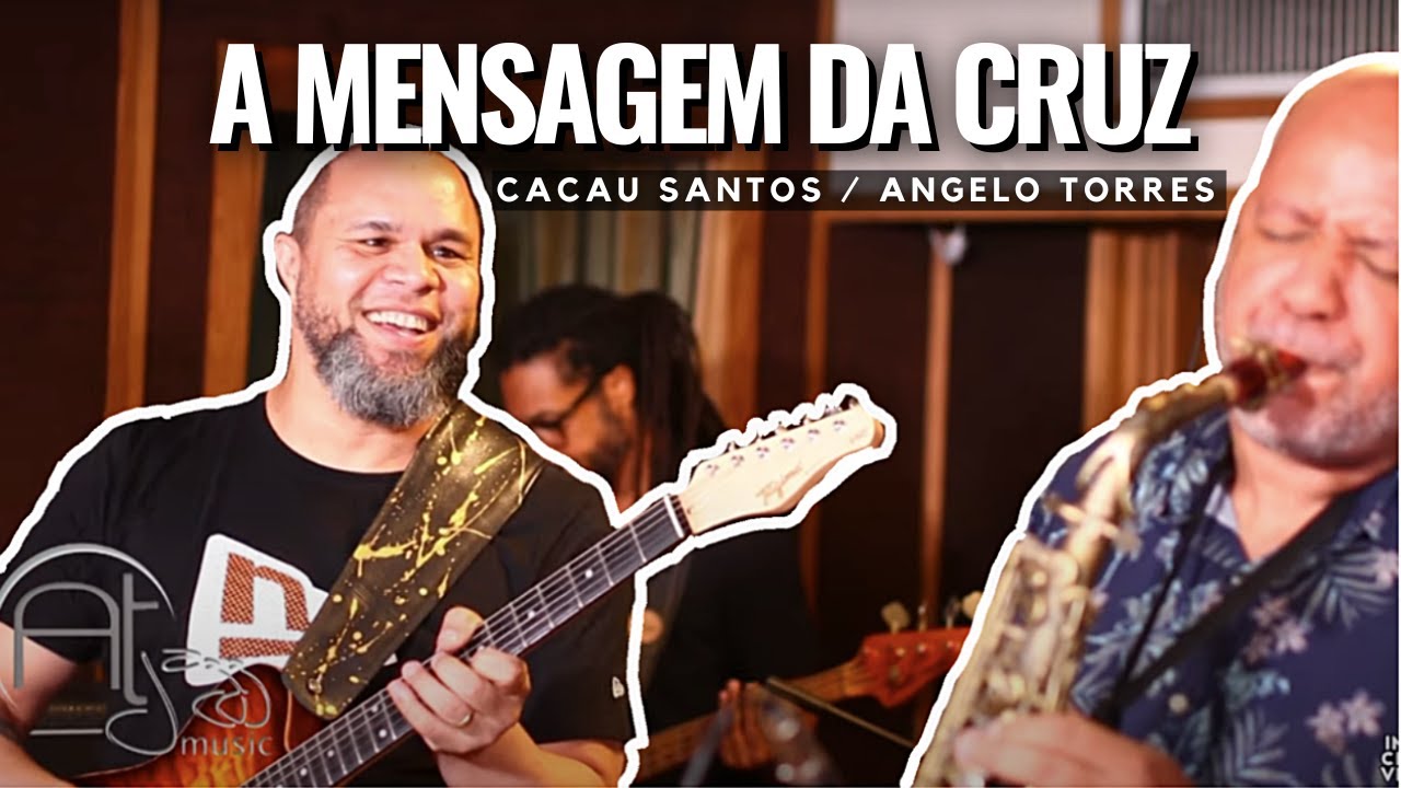 A MENSAGEM DA CRUZ / Harpa Cristã  - Angelo Torres e Cacau Santos Guitarrista - instrumental