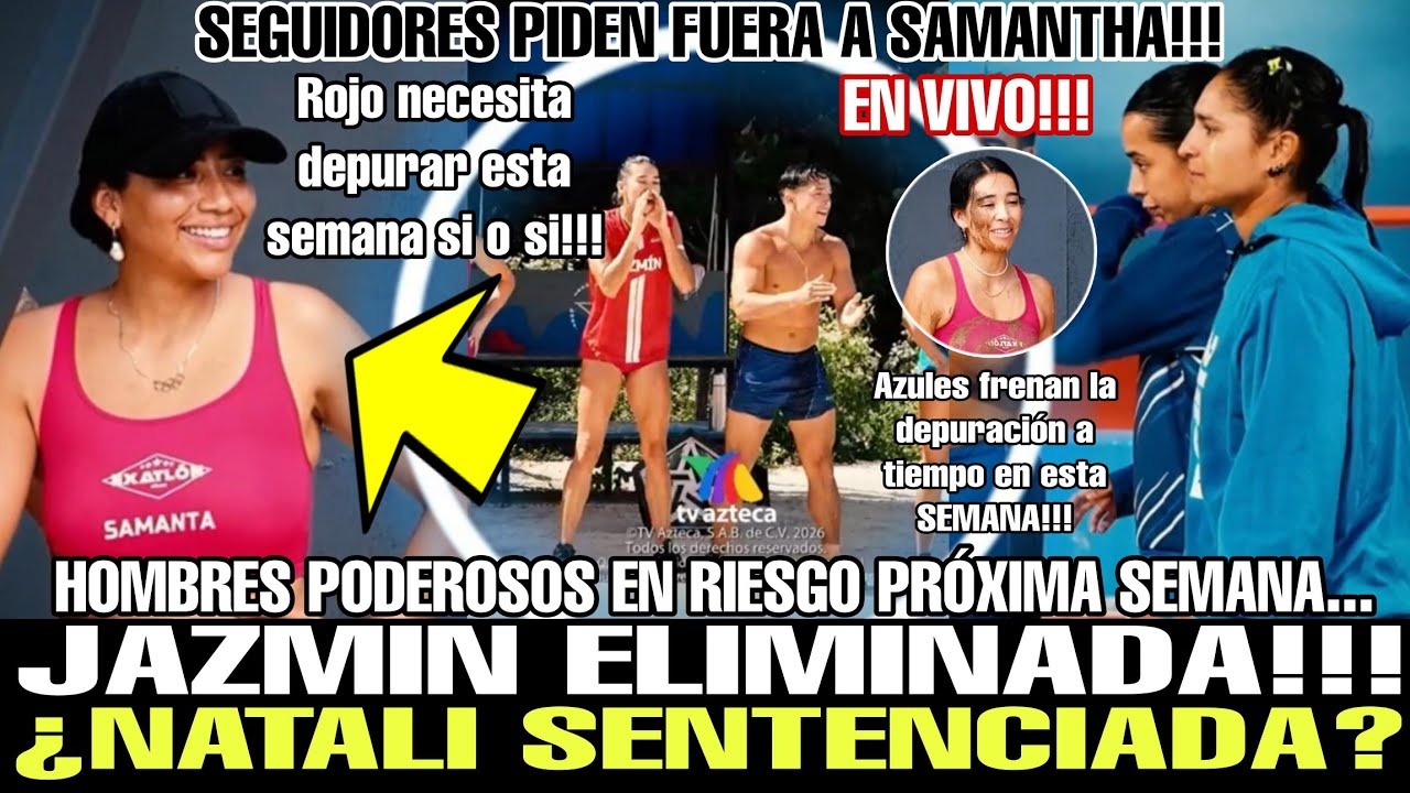 😱 POLÉMICA POR JAZMÍN!!! ¿NATALI SENTENCIADA? PIDEN FUERA A SAM AVANCE 107 EXATLÓN MÉXICO 2025