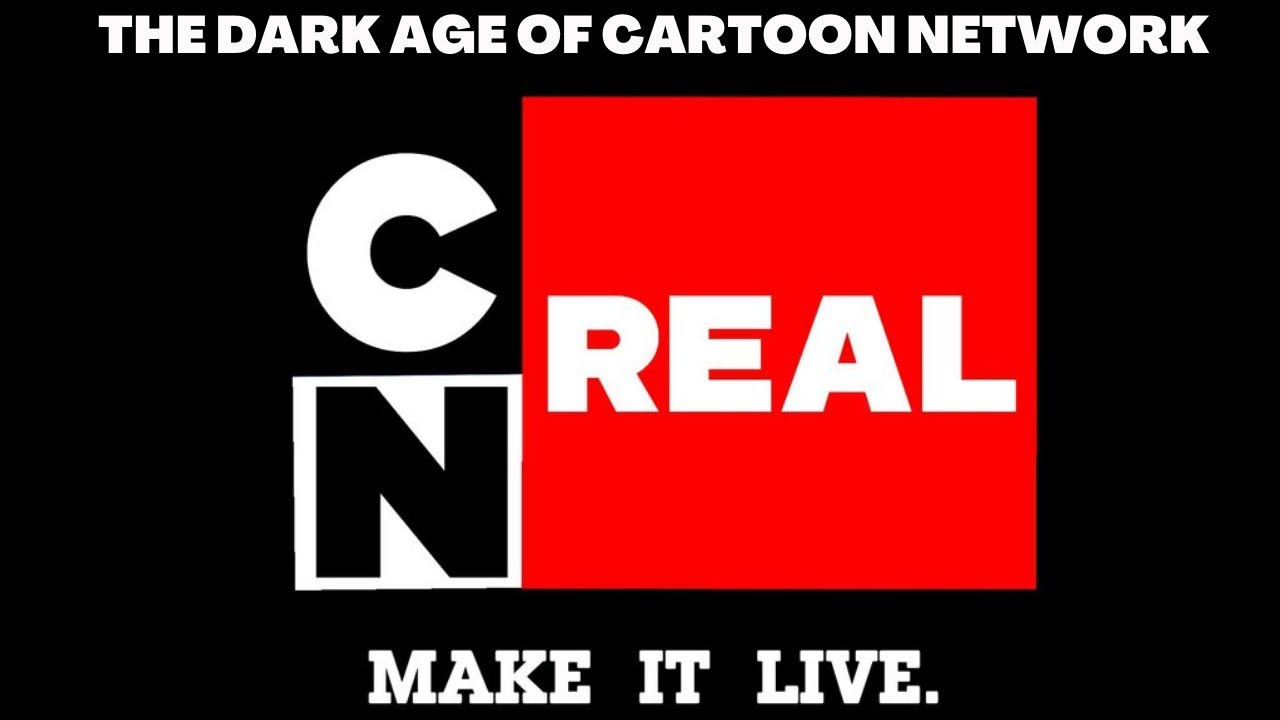 CN Real - The Dark Age of Cartoon Network