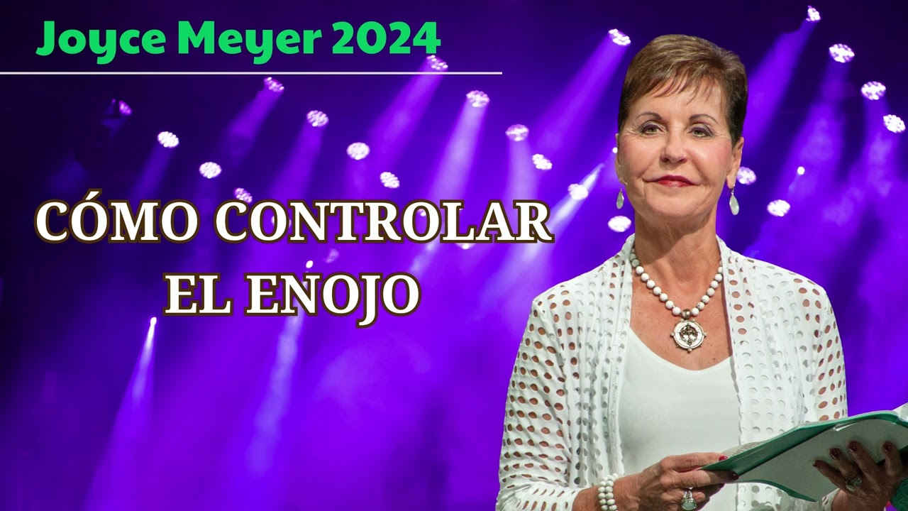 [ESPAÑOL SERMONES] Cómo Controlar El Enojo y La Ira Inteligentemente || Joyce Meyer