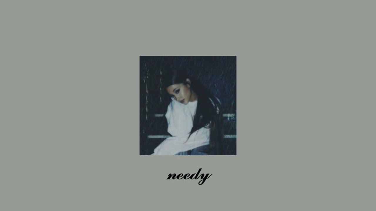 Ariana Grande - Needy (slowed)