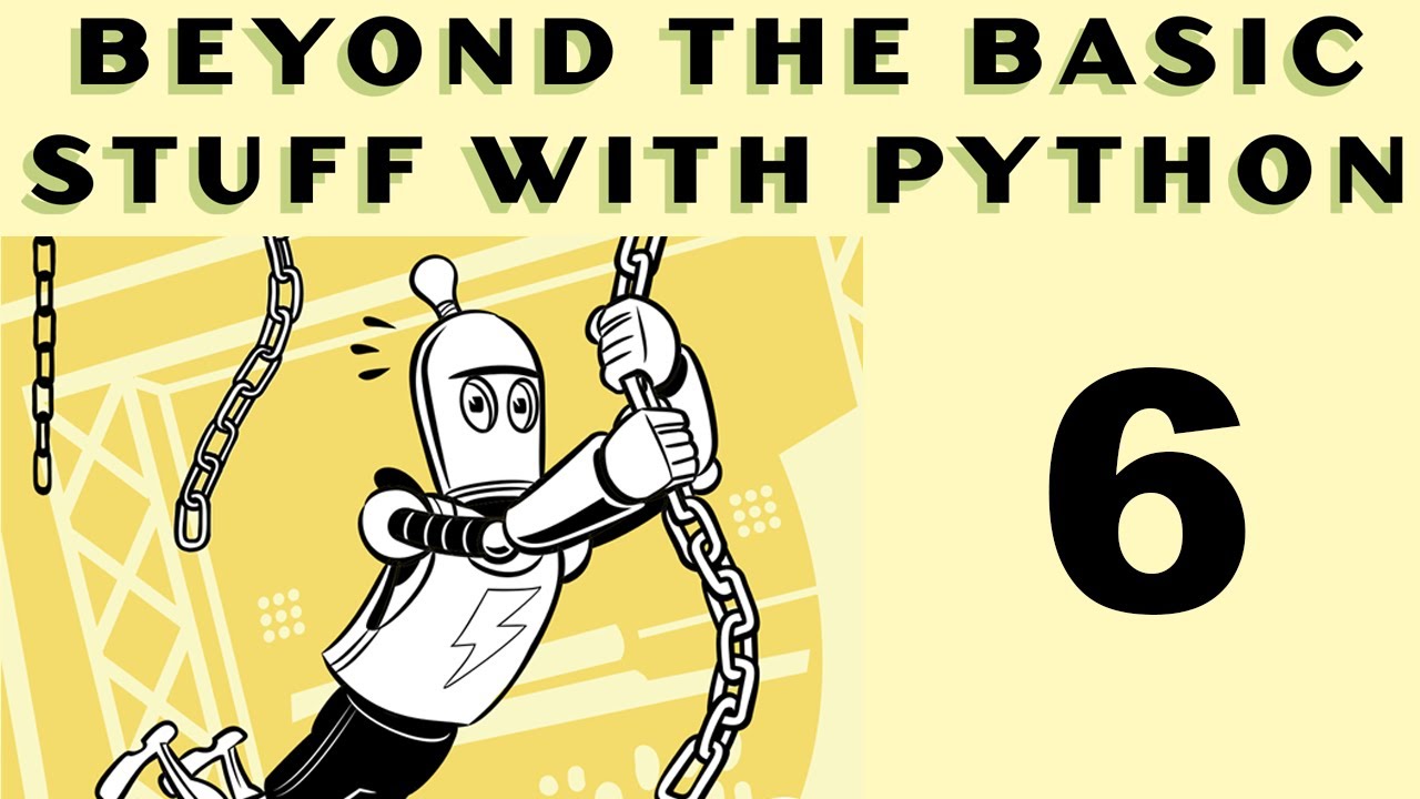 Beyond the Basic Stuff with Python - Al Sweigart - Part 6