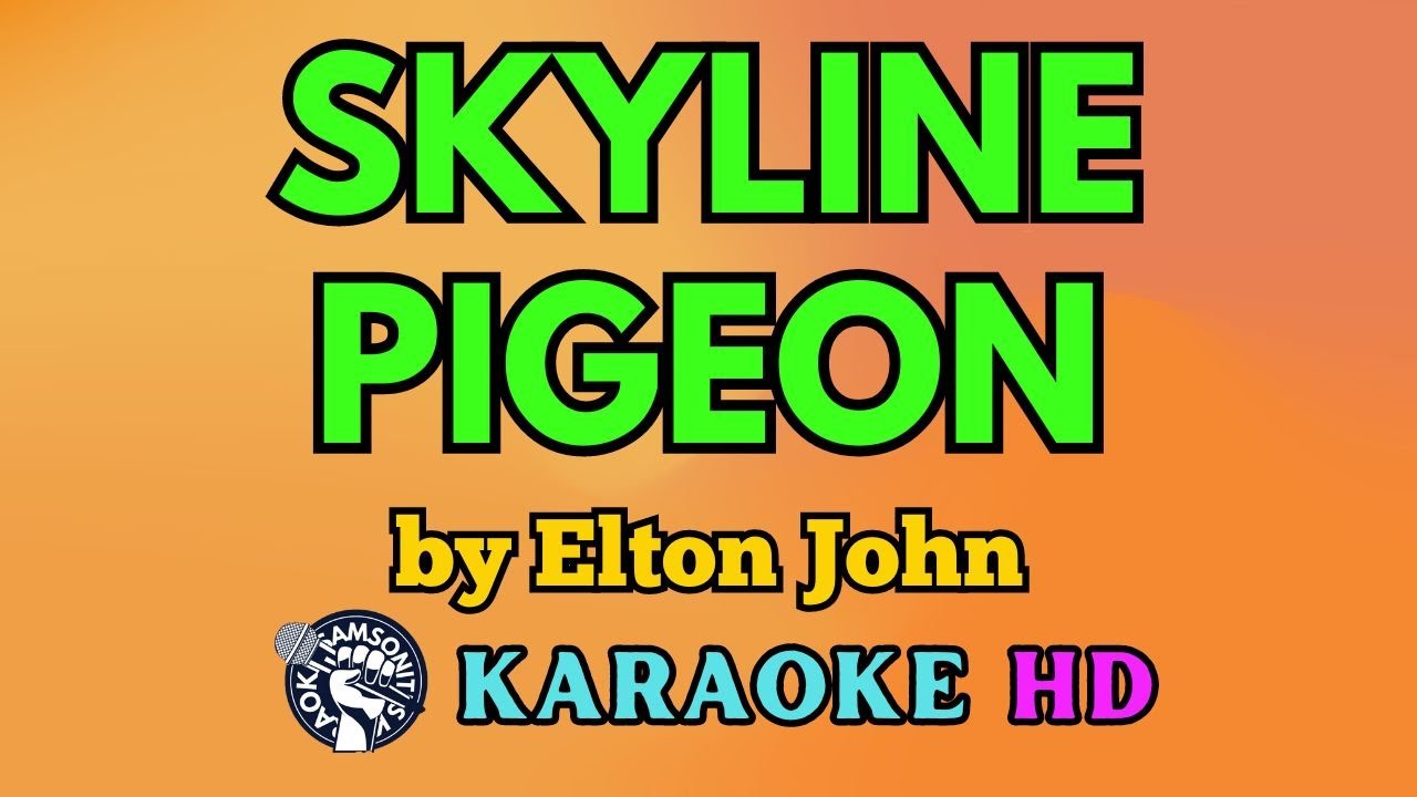 Skyline Pigeon KARAOKE by Elton John 4K HD @samsonites