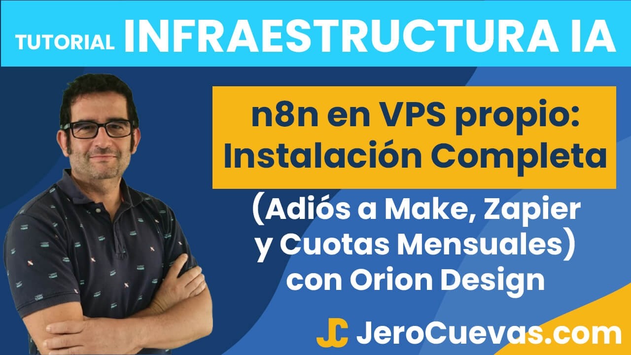 n8n en VPS propio: Instalación Completa (Adiós a Make, Zapier y Cuotas Mensuales) con Orion Design
