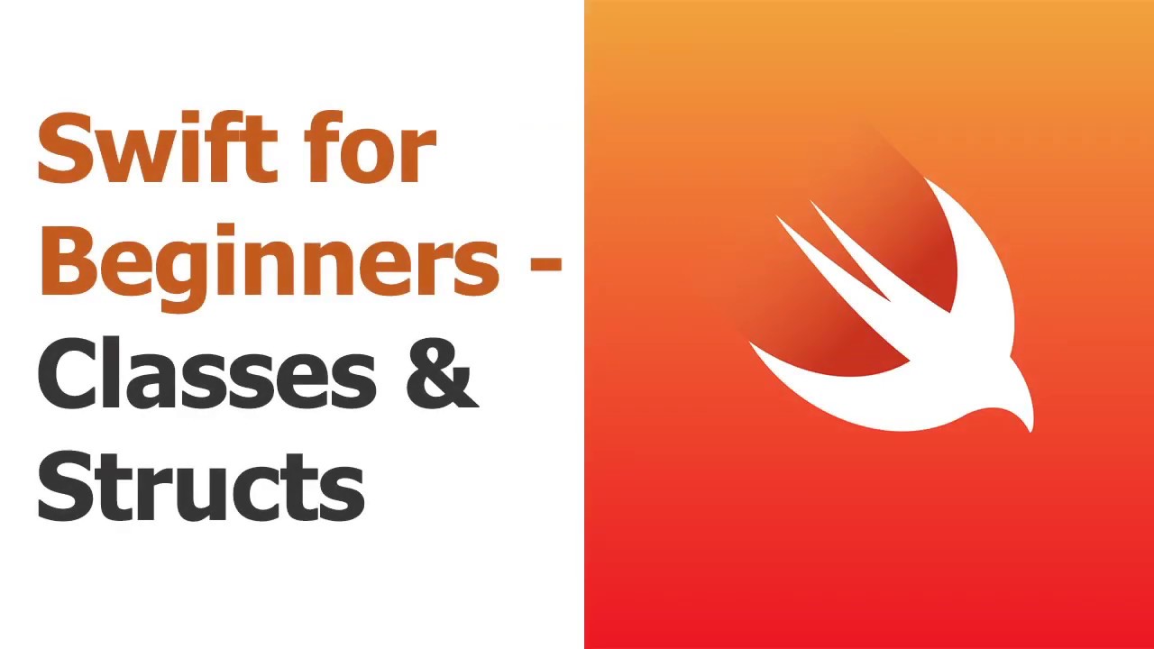Swift for Beginners Part 5 - Classes & Structs
