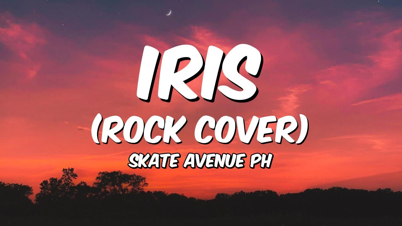 SKATE AVENUE PH - IRIS (ROCK COVER) LYRICS