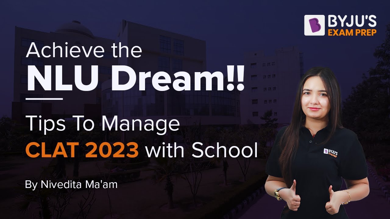 CLAT 2023: How to manage School with CLAT Preparation | Nivedita Raje | BYJU&rsquo;S Exam Prep