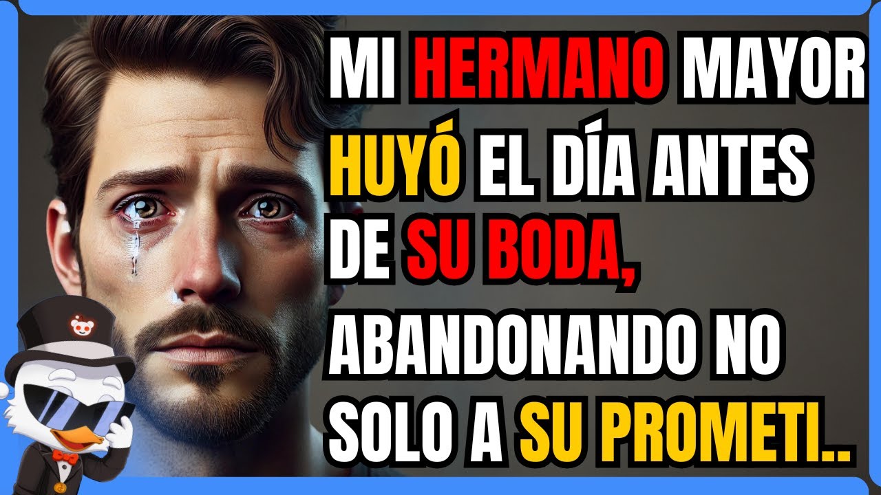 MI HERMANO MAYOR HUYÓ EL DÍA ANTES DE SU BODA, ABANDONANDO NO SOLO A SU PROMETIDA, SINO TAMBIÉN...