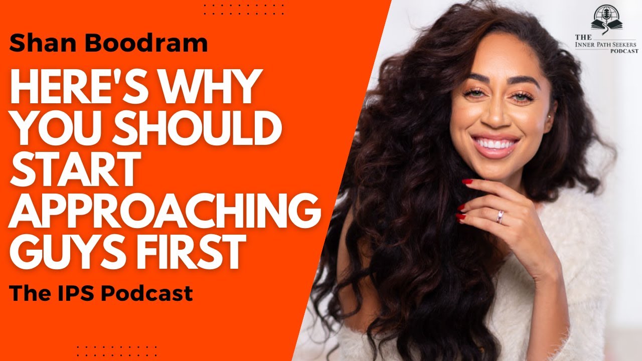 Shan Boodram Explains Why Women Should Make The First Move