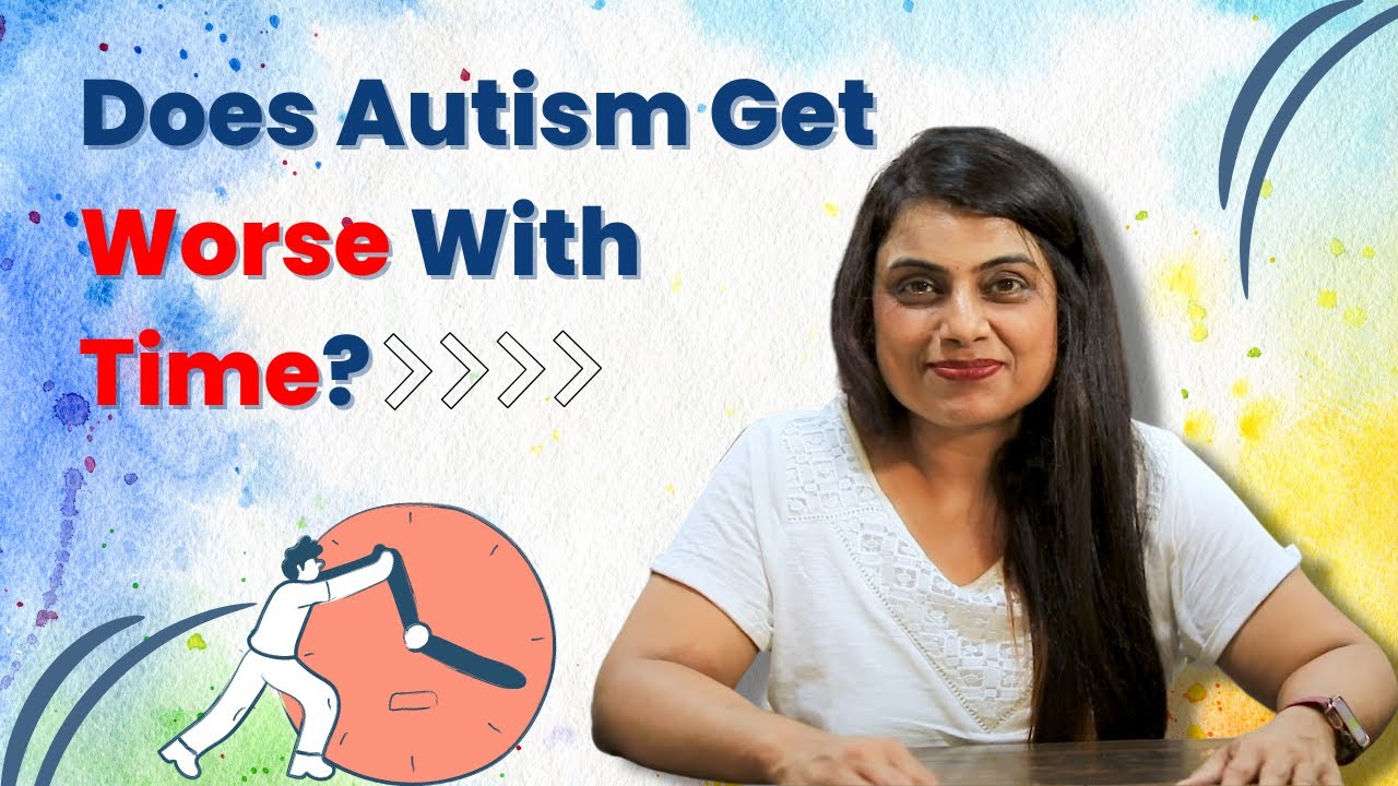 Does autism worse with time? | Rajni Singh |