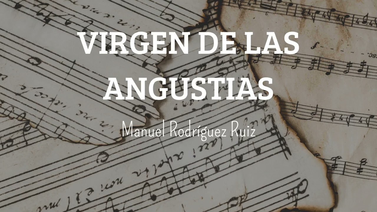🎼 VIRGEN DE LAS ANGUSTIAS - ✍🏻 Manuel Rodríguez Ruiz