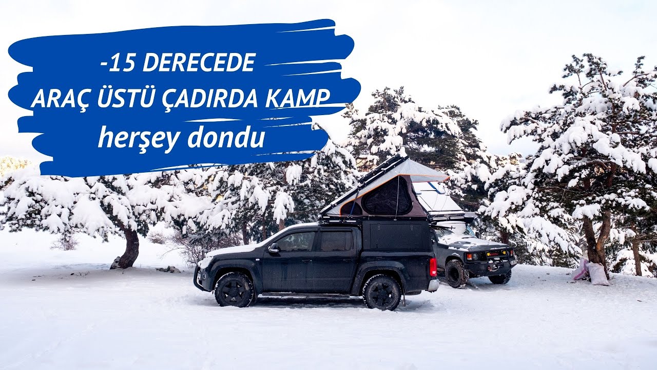 -15 Derecede Araç Üstü Çadırda Kamp Keyfi Ve Zorlukları