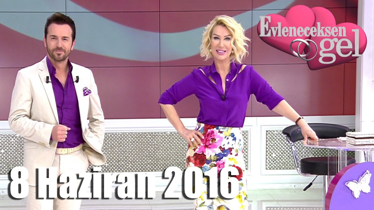 Evleneceksen Gel - 8 Haziran 2016