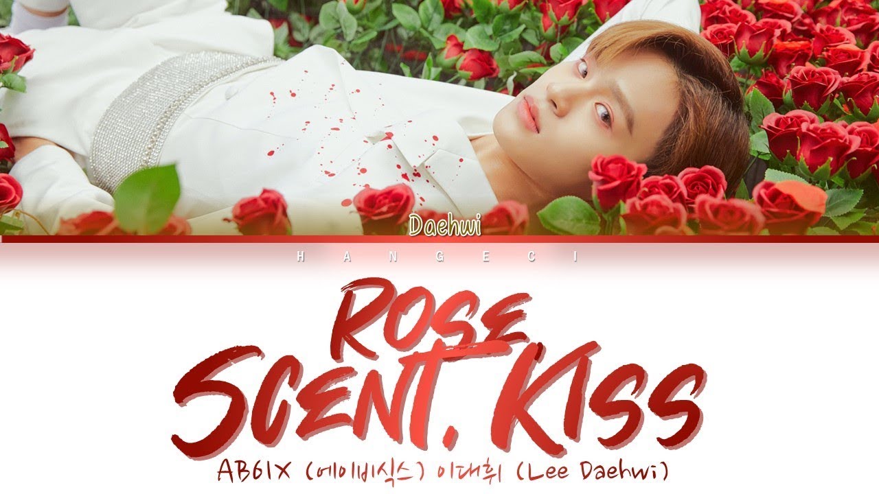 AB6IX (에이비식스) Lee Daehwi (이대휘) - ROSE, SCENT, KISS (Lyrics Eng/Rom/Han/가사)