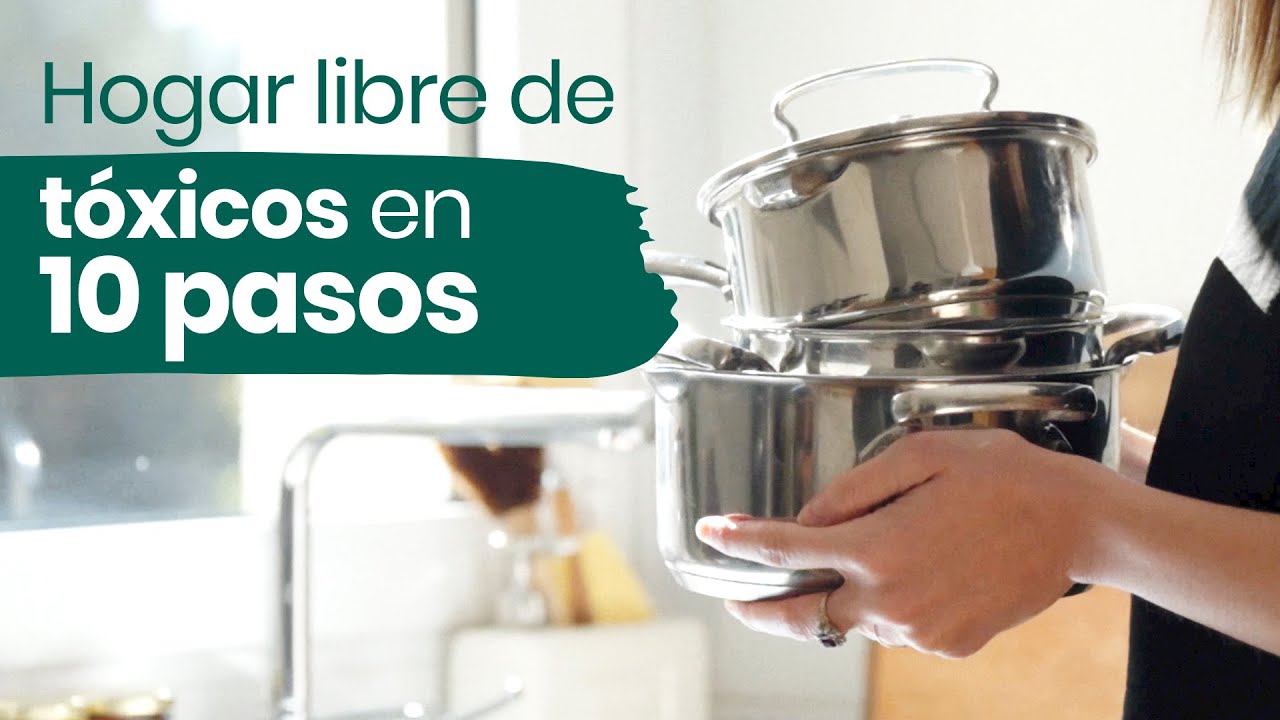 Consigue un HOGAR libre de t&oacute;xicos en 10 pasos 🌱