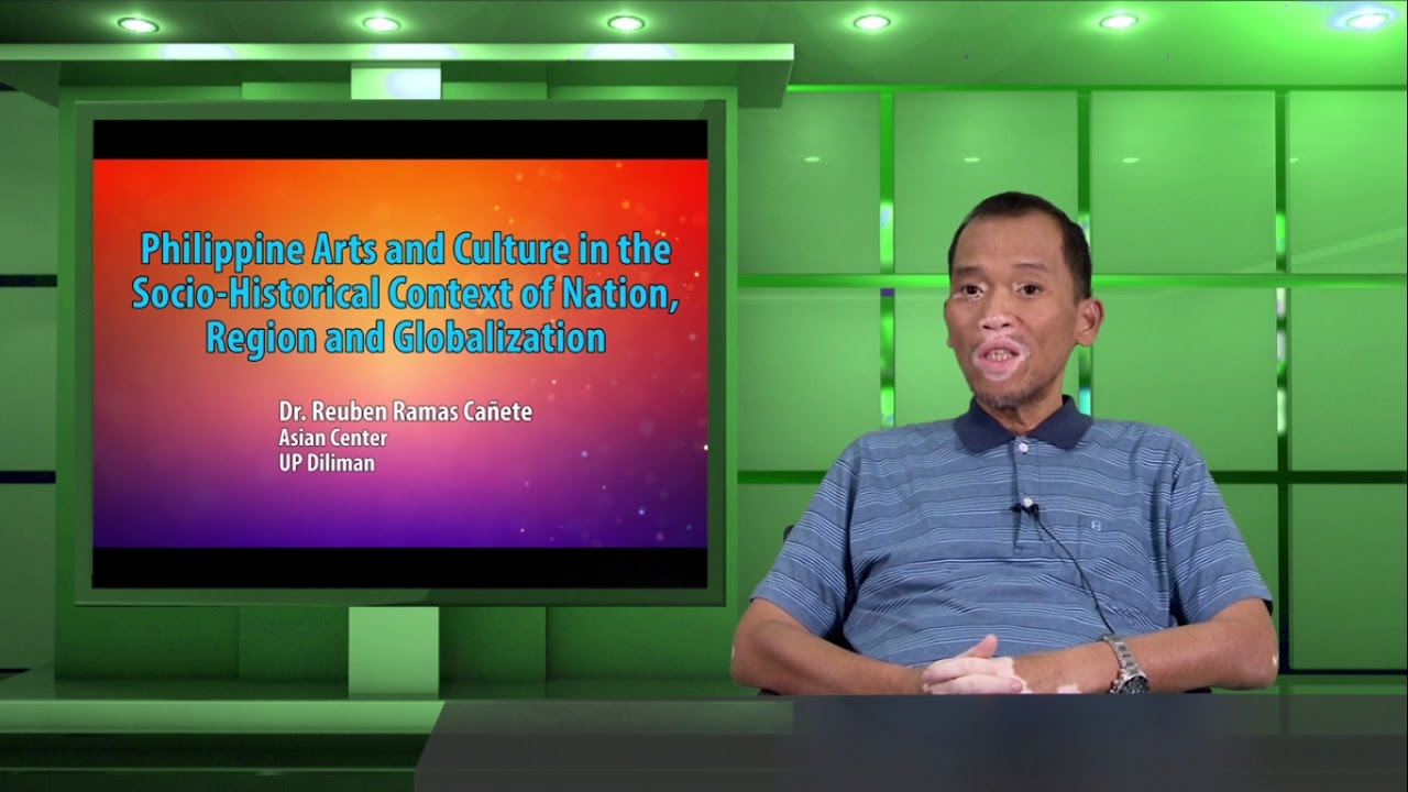 Philippine Arts & Culture in the Socio-Historical Context of Nation, Region & Globalization