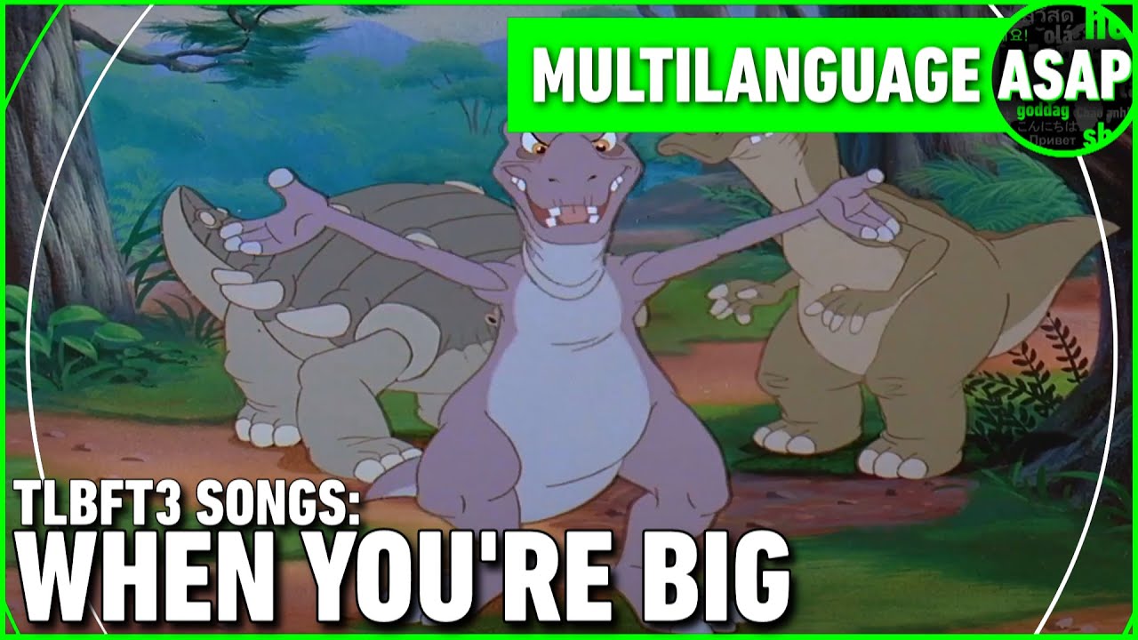 The Land Before Time 3 “When You’re Big” | Multilanguage (Requested)