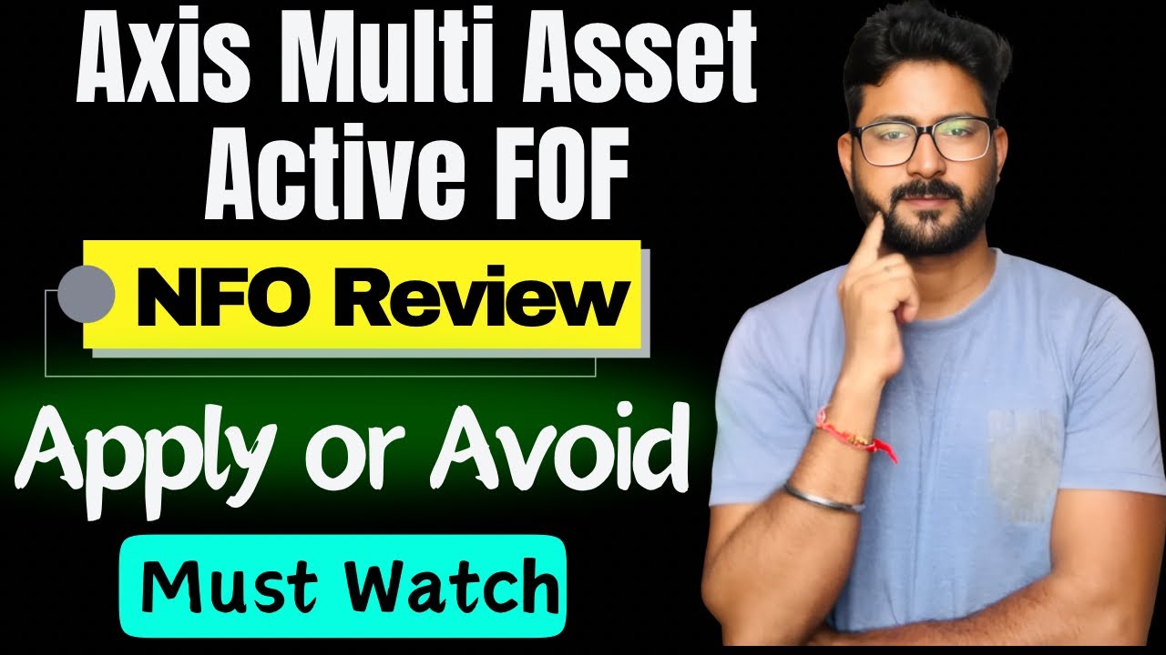 Axis Multi Asset Active FOF NFO Review || Apply or Avoid || Axis Mutual Funds 