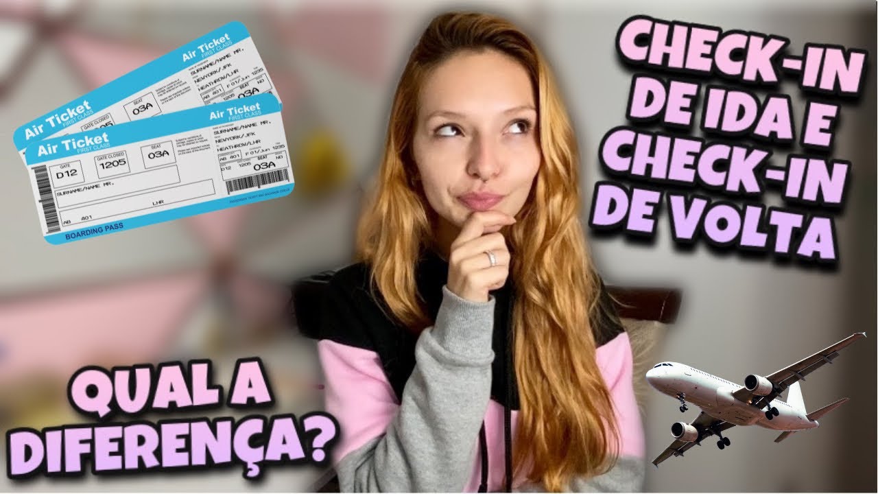 QUAL A DIFERENÇA ENTRE CHECK-IN DE IDA E CHECK-IN DE VOLTA?