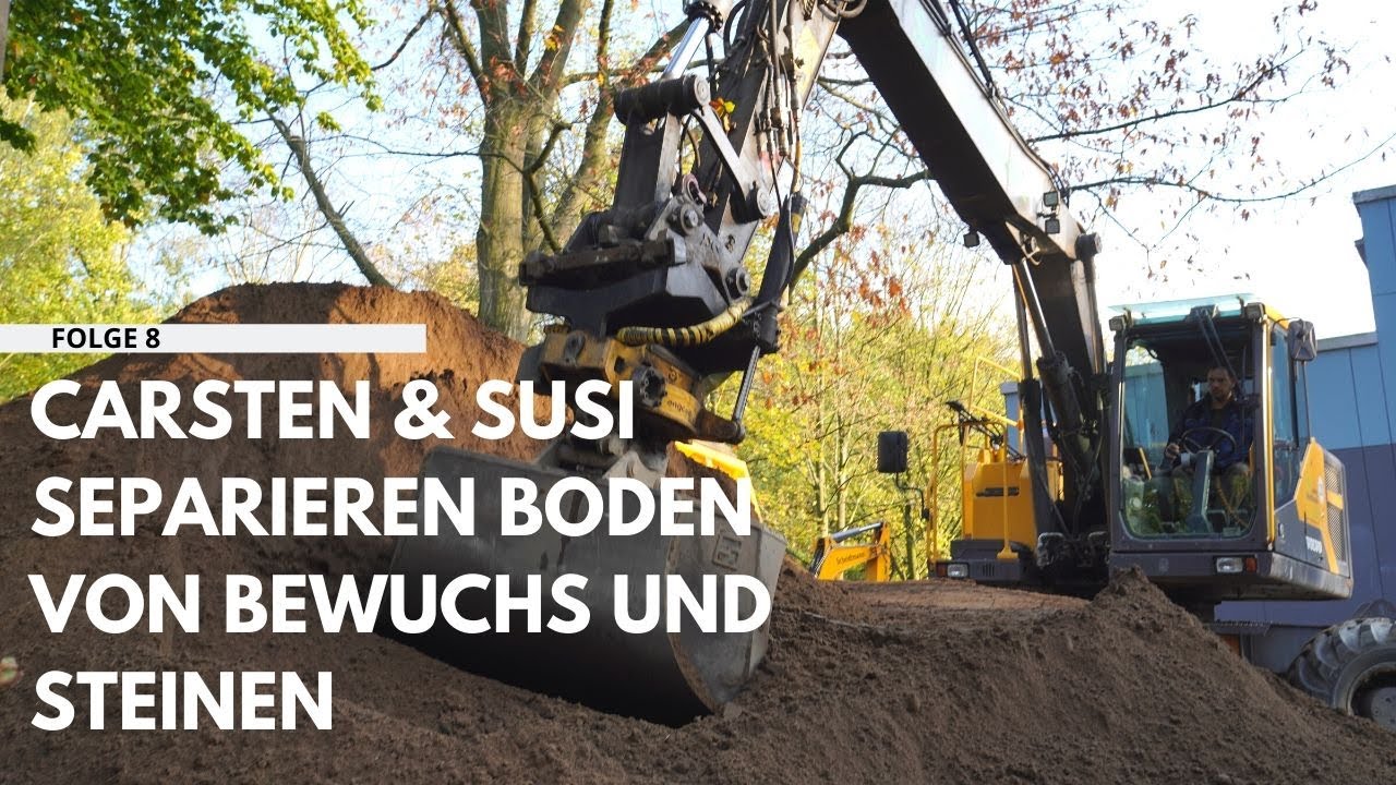 Folge 8 - Carsten und Susi separieren Boden von Bewuchs und Steinen