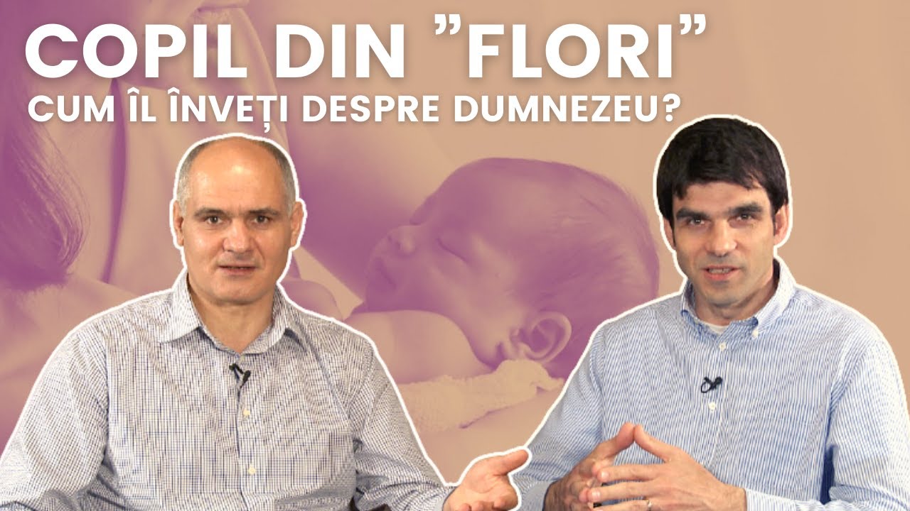 Cum să crești în credință copilul din ”flori” | Adevărul despre Adevăr