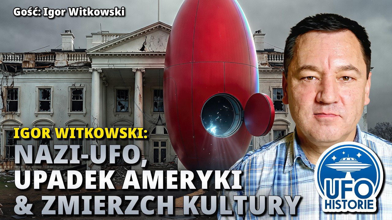 Igor Witkowski: nazi UFO, upadek Ameryki, rząd planetarny i zmierzch kultury - ufo historie