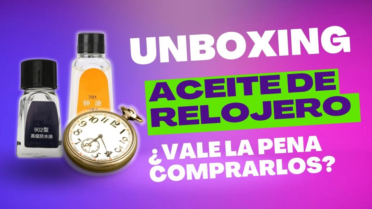UNBOXING ACEITE DE RELOJERO ¿vale la pena comprarlos?